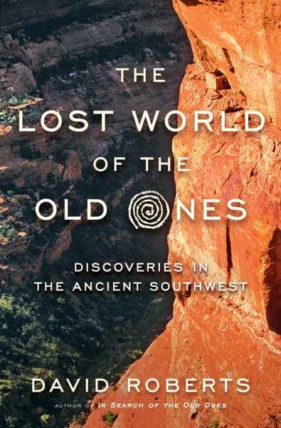 The Lost World of the Old Ones: Discoveries in the Ancient Southwest cover