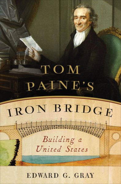 Tom Paine's Iron Bridge: Building a United States cover