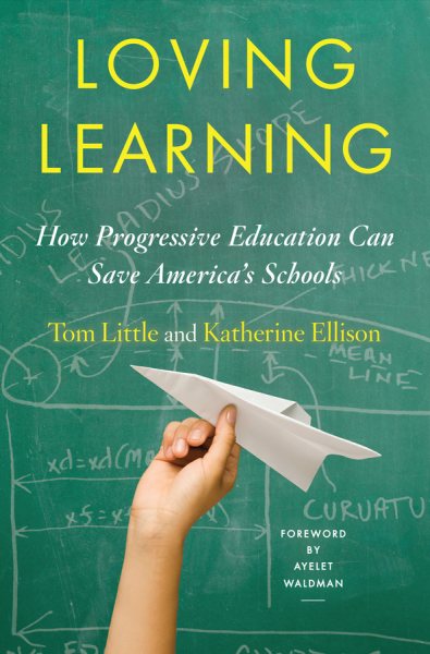 Loving Learning: How Progressive Education Can Save America's Schools cover