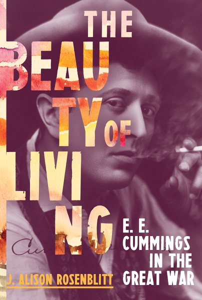 The Beauty of Living: E. E. Cummings in the Great War cover