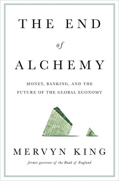 The End of Alchemy: Money, Banking, and the Future of the Global Economy cover