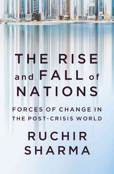 The Rise and Fall of Nations: Forces of Change in the Post-Crisis World cover