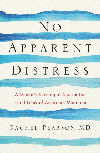 No Apparent Distress: A Doctor's Coming-of-Age on the Front Lines of American Medicine cover