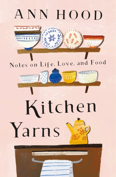 Kitchen Yarns: Notes on Life, Love, and Food cover