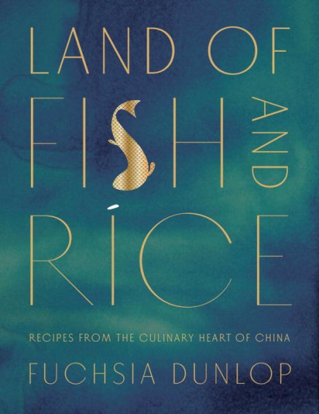 Land of Fish and Rice: Recipes from the Culinary Heart of China cover