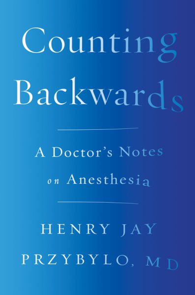 Counting Backwards: A Doctor's Notes on Anesthesia cover