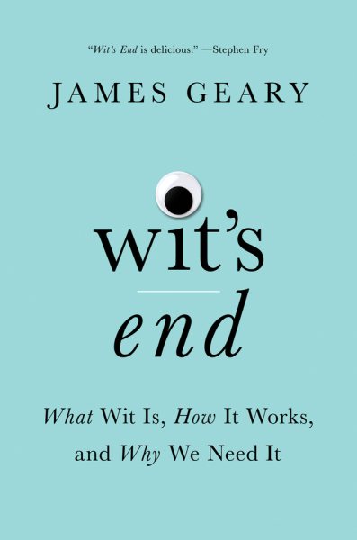 Wit's End: What Wit Is, How It Works, and Why We Need It cover