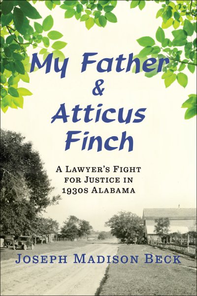 My Father and Atticus Finch: A Lawyer's Fight for Justice in 1930s Alabama cover