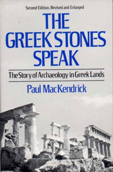 The Greek Stones Speak: The Story of Archaeology in Greek Lands cover