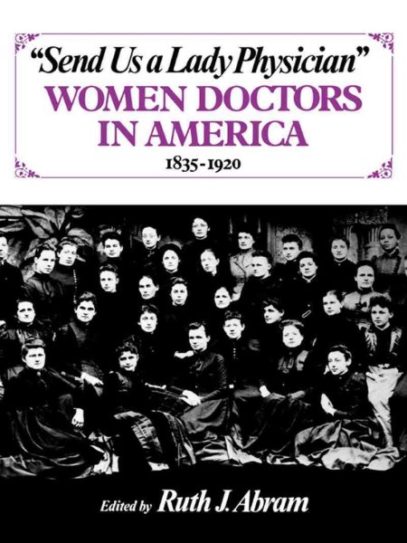 Send Us a Lady Physician: Women Doctors in America, 1835-1920 cover
