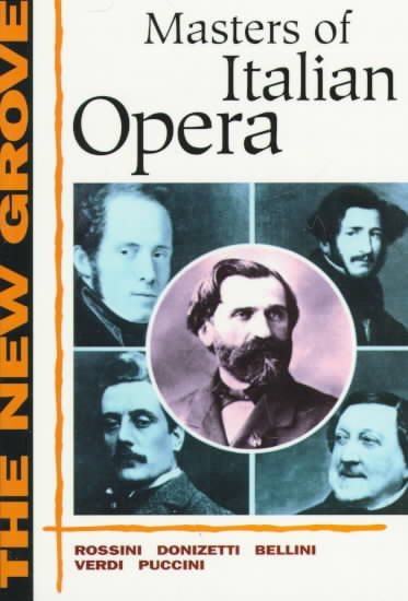 The New Grove Masters of Italian Opera: Rossini, Donizetti, Bellini, Verdi, Puccini cover