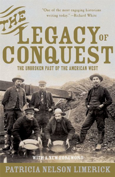 The Legacy of Conquest: The Unbroken Past of the American West cover