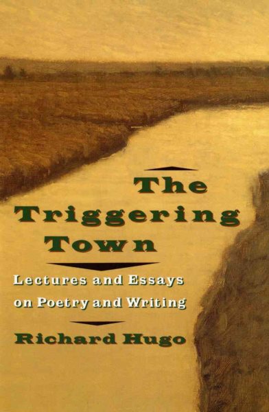 The Triggering Town: Lectures and Essays on Poetry and Writing cover