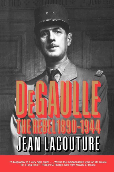 De Gaulle: The Rebel 1890-1944 (Norton Paperback) cover