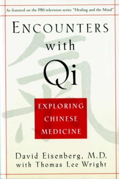 Encounters with Qi: Exploring Chinese Medicine
