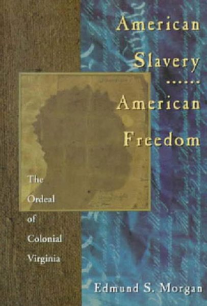 American Slavery American Freedom: The Ordeal of Colonial Virginia cover