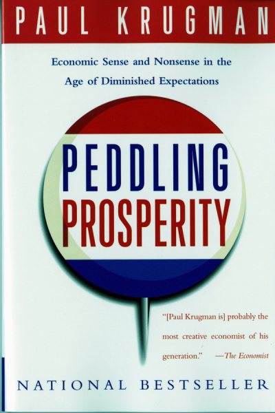 Peddling Prosperity: Economic Sense and Nonsense in an Age of Diminished Expectations (Norton Paperback) cover