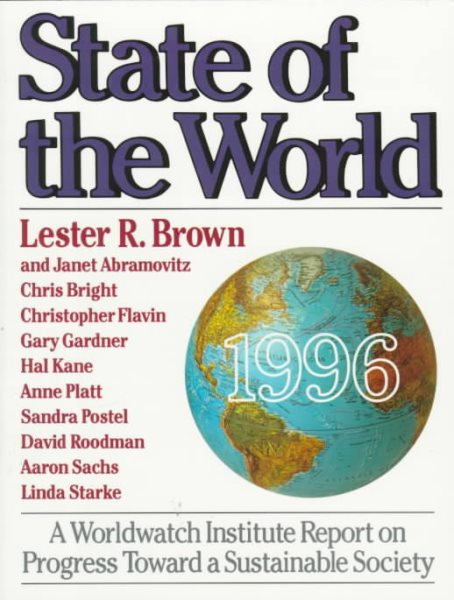 State of the World 1996: A Worldwatch Institute Report on Progress Toward a Sustainable Society