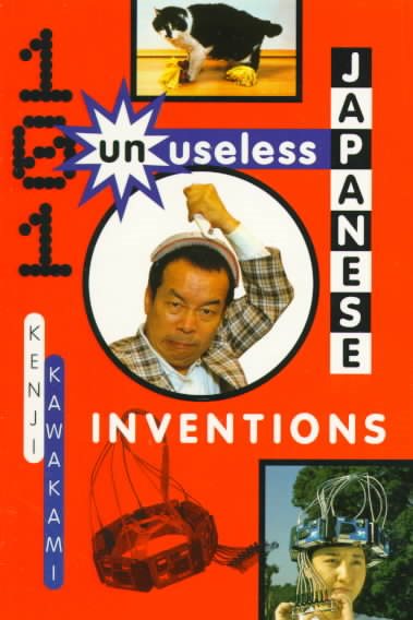 101 Unuseless Japanese Inventions: The Art of Chindogu cover