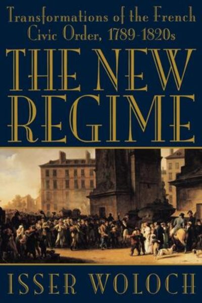 The New Regime: Transformations of the French Civic Order, 1789-1820s cover