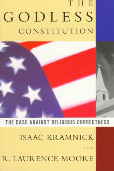 The Godless Constitution: The Case Against Religious Correctness