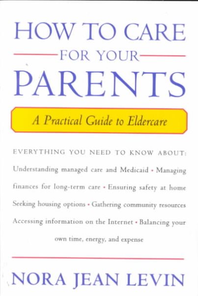 How to Care for Your Parents: A Practical Guide to Eldercare cover