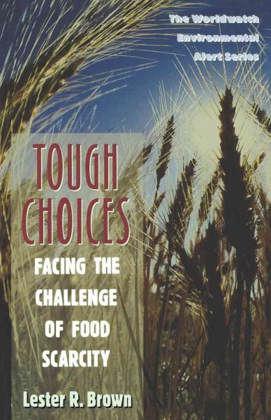 Tough Choices: Facing The Challenge Of Food Scarcity (Worldwatch Environmental Alert) cover