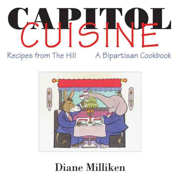 Capitol Cuisine: Recipes from the Hill: A Bipartisan Cookbook cover