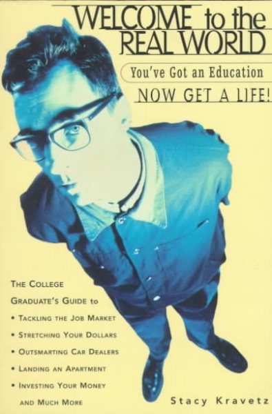 Welcome to the Real World: You've Got an Education, Now Get a Life! cover