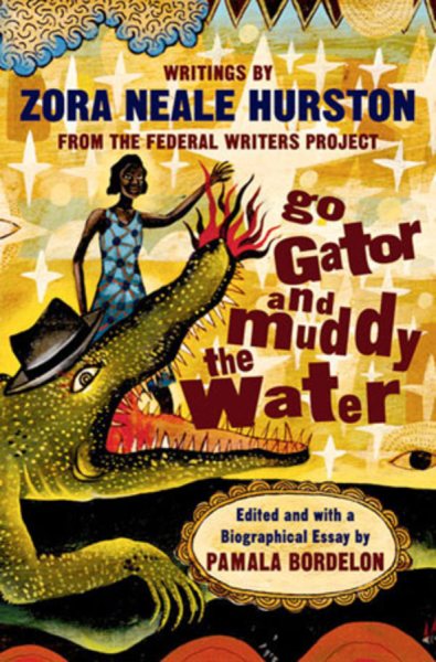 Go Gator and Muddy the Water: Writings From the Federal Writers' Project cover