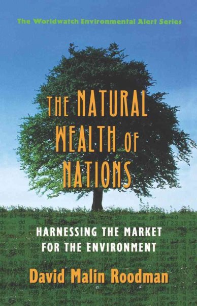 The Natural Wealth of Nations: Harnessing the Market for the Environment (Worldwatch Environmental Alert) cover