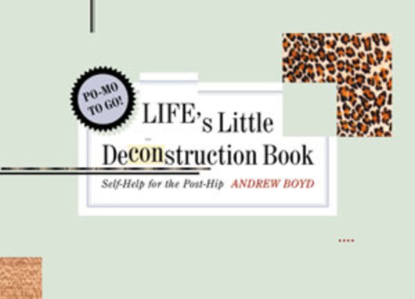 Life's Little Deconstruction Book: Self-Help for the Post-Hip cover