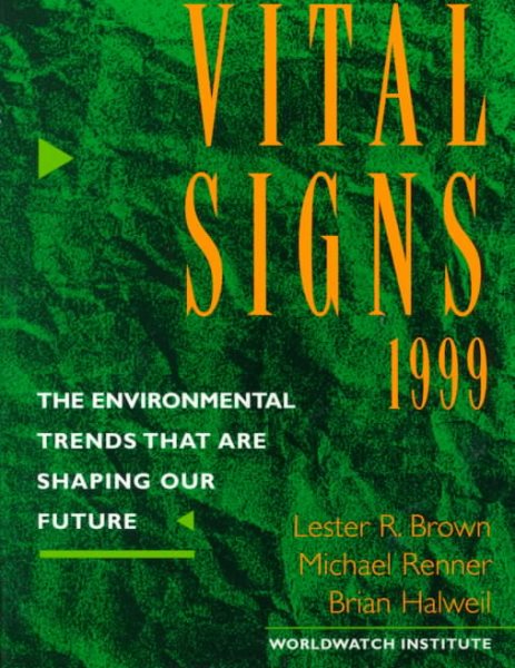 Vital Signs 1999: The Environmental Trends That Are Shaping Our Future (Vital Signs: The Environmental Trends That Are Shaping Our Future (Paperback))