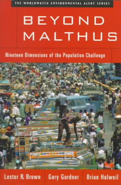 Beyond Malthus: Nineteen Dimensions of the Population Challenge (The Worldwatch Environmental Alert Series)