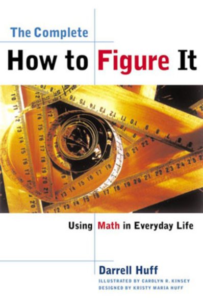 The Complete How to Figure It: Using Math in Everyday Life cover