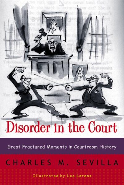 Disorder in the Court: Great Fractured Moments in Courtroom History cover