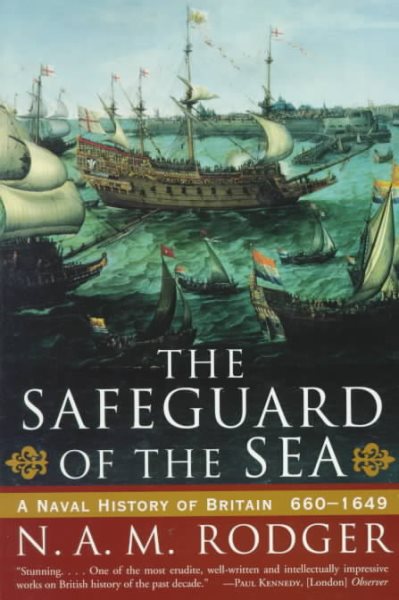 The Safeguard of the Sea: A Naval History of Britain 660-1649 cover