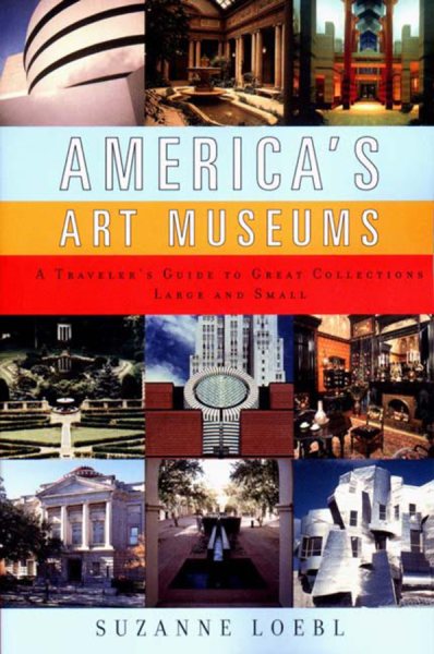 America's Art Museums: A Traveler's Guide to Great Collections Large and Small cover