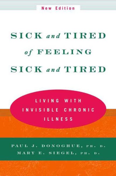 Sick and Tired of Feeling Sick and Tired: Living with Invisible Chronic Illness (New Edition) cover