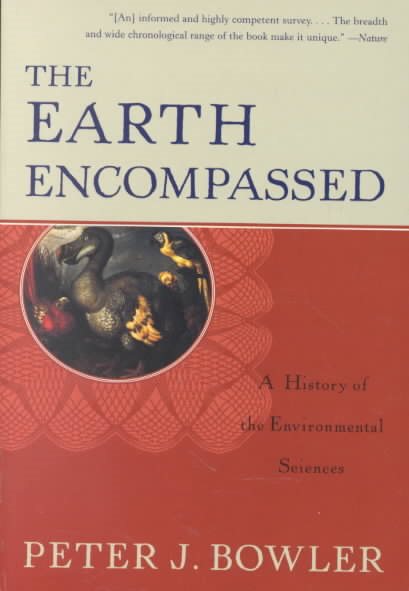 The Earth Encompassed: A History of the Environmental Sciences (Norton History of Science) cover