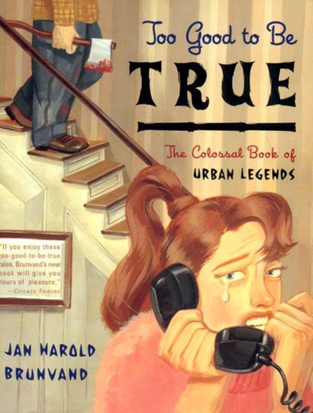 Too Good to Be True: The Colossal Book of Urban Legends