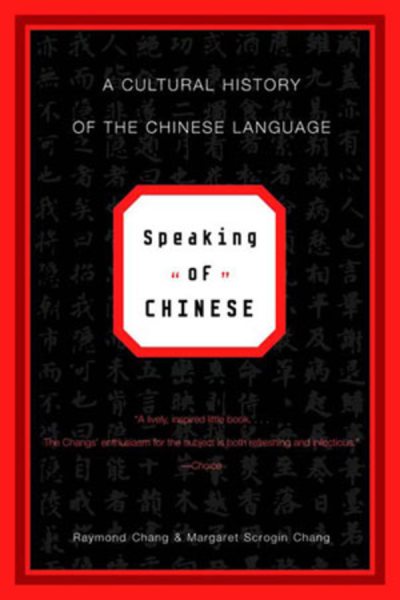 Speaking of Chinese: A Cultural History of the Chinese Language cover