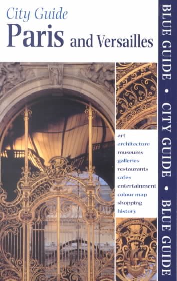 Blue Guide Paris and Versailles, Tenth Edition (Blue Guides) cover