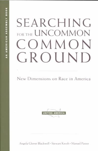 Searching for the Uncommon Common Ground: New Dimensions on Race in America (American Assembly Books) cover
