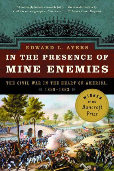 In the Presence of Mine Enemies: The Civil War in the Heart of America, 1859-1864 (Valley of the Shadow Project)