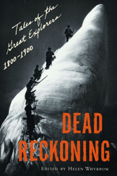 Dead Reckoning: Tales of the Great Explorers 1800-1900 (Outside Books) cover