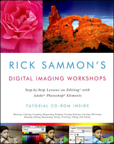 Rick Sammon's Digital Imaging Workshops: Step-by-Step Lessons on Editing with Adobe Photoshop Elements