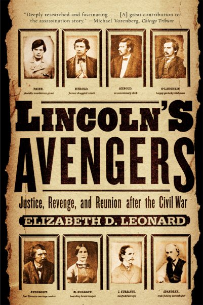 Lincolns Avengers - Justice Revenge and Reunion After the Civil War