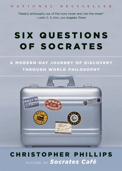 Six Questions of Socrates: A Modern-Day Journey of Discovery through World Philosophy cover