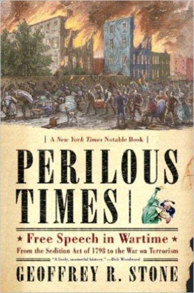Perilous Times: Free Speech in Wartime: From the Sedition Act of 1798 to the War on Terrorism cover
